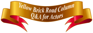 Yellow Brick Road Column — Q&A for Actors
